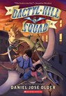 Dactyl Hill Squad (Dactyl Hill Squad #1) - Daniel Jose Older - 9781338268829