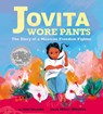 Jovita Wore Pants: The Story of a Mexican Freedom Fighter - Aida Salazar - 9781338283419