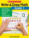 Write & Draw Math: Grade 1: Open-Ended Math Problems to Develop Flexible Thinking Skills - Mary Rosenberg - 9781338314373