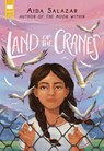 Land of the Cranes (Scholastic Gold) - Aida Salazar - 9781338343861