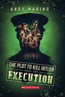 Execution (The Plot to Kill Hitler #2) - Andy Marino - 9781338359046