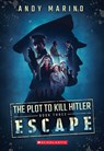 Escape (The Plot to Kill Hitler #3) - MARINO,  Andy - 9781338359060