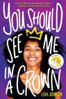 You Should See Me in a Crown - Leah Johnson - 9781338503265