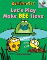 Let's Play Make Bee-Lieve: An Acorn Book (Bumble and Bee #2): Volume 2 - Ross Burach - 9781338505269