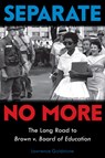 Separate No More: The Long Road to Brown v. Board of Education (Scholastic Focus) - Lawrence Goldstone - 9781338592832