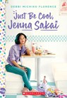 Just Be Cool, Jenna Sakai - Debbi Michiko Florence - 9781338671575