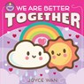 We Are Better Together - Joyce Wan - 9781338681406