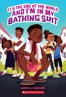 It's the End of the World and I'm in My Bathing Suit - Justin A. Reynolds - 9781338740233