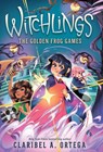 The Golden Frog Games (Witchlings #2) - Claribel A. Ortega - 9781338745795