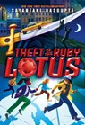 Theft of the Ruby Lotus - Sayantani DasGupta - 9781338766875