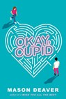 Deaver, M: Okay, Cupid - Mason Deaver - 9781338777697