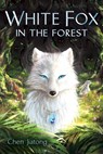 WHITE FOX IN THE FOREST - Chen Jiatong - 9781338794038