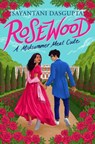 Rosewood: A Midsummer Meet Cute - Sayantani DasGupta - 9781338797725
