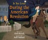 If You Lived During the American Revolution - Chris Newell - 9781338845662