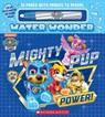 Mighty Pup Power (a Paw Patrol Water Wonder Storybook) - Christy Webster - 9781338894127