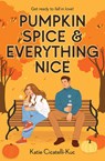 Cicatelli-Kuc, K: Pumpkin Spice & Everything Nice - Katie Cicatelli-Kuc - 9781339030753