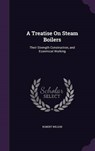 A Treatise on Steam Boilers - WILSON,  Robert, McLiam - 9781341930164