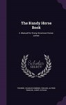 The Handy Horse Book - THORNE,  Charles Embree - 9781342345806