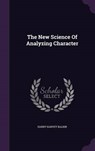 The New Science of Analyzing Character - BALKIN,  Harry Harvey - 9781343365919