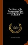 The History of the Peloponnesian War; According to the Text of L. Dindorf; - THUCYDIDES,  Thucydides - 9781344698818