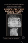 Religious Quest and National Identity in the Balkans - HAWKESWORTH,  Celia ; Heppell, Muriel ; Norris, Harry - 9781349417728