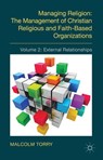 Managing Religion: The Management of Christian Religious and Faith-Based Organizations - Malcolm Torry - 9781349494217