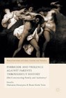 Parricide and Violence Against Parents throughout History - MURAVYEVA,  Marianna ; Toivo, Raisa Maria - 9781349949960