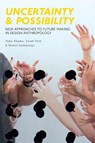Uncertainty and Possibility - Yoko Akama ; Sarah (Monash University Pink ; Shanti Sumartojo - 9781350002715