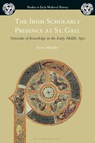 The Irish Scholarly Presence at St. Gall - SVEN (RADBOUD UNIVERSITY NIJMEGEN,  Nijmegen) Meeder - 9781350038677
