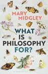 What Is Philosophy for? - Mary Midgley - 9781350051089