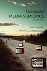 Understanding Media Semiotics - Professor Marcel (University of Toronto Danesi - 9781350064164