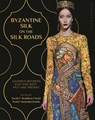 Byzantine Silk on the Silk Roads - Sarah E. (Falmouth University Braddock Clarke ; Ryoko Yamanaka (Tohoku University of Art and Design Kondo - 9781350099333