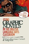 Using Graphic Novels in the English Language Arts Classroom - Professor William (Trinity Christian College Boerman-Cornell ; Dr Jung (Lewis University Kim - 9781350112681