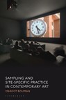 Sampling and Site-Specific Practice in Contemporary Art - Margot (The New School Bouman - 9781350114562