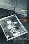 Empire, Celebrity and Excess - Professor Martin Francis - 9781350124592