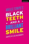 Black Teeth and a Brilliant Smile - Adelle Stripe - 9781350135925