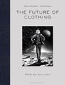 The Future of Clothing - Simone (W.I.R.E. Achermann ; Stephan (W.I.R.E. Sigrist - 9781350138599