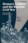 Memory Politics and the Russian Civil War - Professor Marlene (Luiss Guido Carli University Laruelle ; Dr Margarita (Independent Scholar Karnysheva - 9781350149953