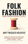 Folk Fashion: Understanding Homemade Clothes - Amy Twigger Holroyd - 9781350159495