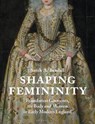 Shaping Femininity - Sarah (Australian Catholic University Bendall - 9781350164109