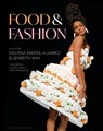 Food and Fashion - Melissa (The Museum at FIT Marra-Alvarez ; Elizabeth (The Museum at FIT Way - 9781350164345