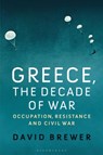 Greece, the Decade of War - David (Independent Scholar Brewer - 9781350165434