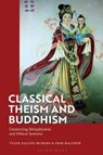 Classical Theism and Buddhism - Tyler Dalton (University of St. Joseph McNabb ; Erik (University of Notre Dame Baldwin - 9781350189133