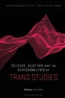 Deleuze, Guattari and the Schizoanalysis of Trans Studies - CREMIN,  Dr Ciara (University of Auckland, New Zealand) - 9781350193734
