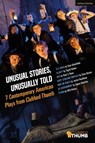 Unusual Stories, Unusually Told: 7 Contemporary American Plays from Clubbed Thumb - Sigrid Gilmer ; Gina Gionfriddo ; Clare Barron ; Jaclyn Backhaus - 9781350194199