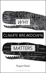 Why Climate Breakdown Matters - Dr Rupert Read - 9781350212022