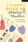A Teacher’s Guide to Musical Theatre - Professor Kenneth Pickering ; Professor David (University of West London Henson - 9781350213937