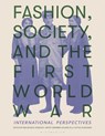 Fashion, Society, and the First World War - Maude (Leiden University Bass-Krueger ; Hayley (Independent Scholar Edwards-Dujardin ; Sophie (Centre national de la recherche scientifique Kurkdjian - 9781350231177