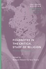 Fieldnotes in the Critical Study of Religion - Richard (University of Alabama Newton ; Vaia (University of Alabama Touna - 9781350251656