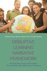 Disruptive Learning Narrative Framework - Manu Sharma ; Andrew Allen ; Awad Ibrahim - 9781350253780